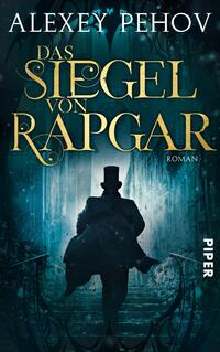 Das Buchcover zeigt einen mysteriösen Mann in einem schwarzen Anzug und Zylinder, der mit dem Rücken zur Betrachterin steht. Er steht auf einer Treppe, umgeben von blauen und schwarzen Farbtönen, die eine düstere Atmosphäre erzeugen. Der Titel „Das Siegel von Rapgar“ ist in goldener, eleganter Schrift aufgebracht, während der Autorennamen „Alexey Pehov“ und das Wort „Roman“ in schlichterer Schrift oben platziert sind.