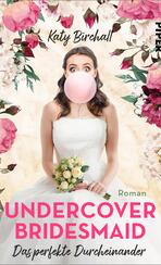 Undercover Bridesmaid – Das perfekte Durcheinander