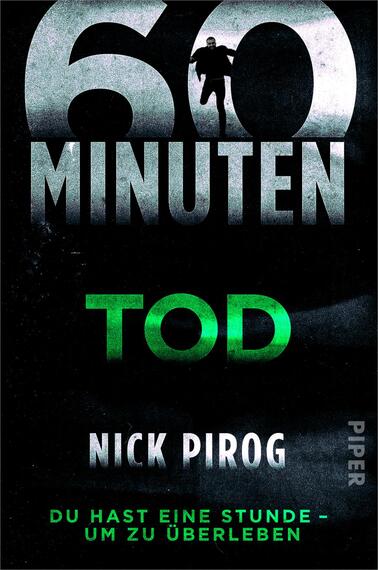 Das Buchcover zeigt eine dynamische und spannungsgeladene Komposition. Im oberen Bereich sind die Worte „60 MINUTEN“ in großen, weißen Buchstaben platziert, während darunter der Titel „TOD“ in strahlendem Grün hervorgehoben wird. Darunter steht der Name des Autors, „NICK PIROG“, in schwarzer Schrift. Im Hintergrund ist eine Silhouette eines laufenden Mannes zu sehen, was die Dramatik des Themas unterstreicht. Der Gesamteindruck vermittelt eine düstere Atmosphäre, passend zum Genre Thriller. Ein unterer Textbereich trägt die Aufforderung „DU HAST EINE STUNDE – UM ZU ÜBERLEBEN“.