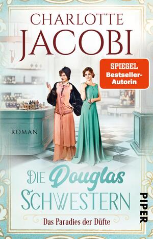 Die Douglas-Schwestern – Das Paradies der Düfte  (Die Parfümerie 2)