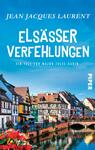 Das Buchcover zeigt eine malerische Straßenszene mit traditionellen Fachwerkhäusern an einem Kanal, umgeben von Bäumen und blühenden Blumen. Der Himmel ist strahlend blau, was eine lebhafte und einladende Atmosphäre schafft. Der Titel „ELSÄSSER VERFEHLUNGEN“ ist in großen, weißen Buchstaben in einem dynamischen Schriftzug angeordnet, während der Untertitel „Ein Fall für Major Jules Gabin“ kleiner darunter steht. Am rechten Rand ist das Verlagslogo „PIPER“ in dezenten Buchstaben platziert.