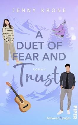 Das Buchcover zeigt eine winterliche Landschaft mit stilisierten Bergen und Tannen im Hintergrund. Im Vordergrund stehen zwei Figuren: Eine Frau in einem gestreiften Oberteil und einer Hose sowie ein Mann in einem karierten Hemd und einer hellen Hose. Zwischen ihnen ist der Titel „A DUET OF FEAR AND TRUST“ in großen, eleganten Buchstaben platziert, die sich zart in Violetttönen abheben. Eine Gitarre und ein Paar Schlittschuhe ergänzen das ansprechende Design.