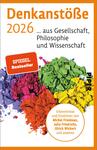 Das Buchcover zeigt den Titel „Denkanstöße 2026“ in großen, orangefarbenen Buchstaben. Darunter steht der Untertitel „... aus Gesellschaft, Philosophie und Wissenschaft“ in schwarzer Schrift. Ein bunten Farbenspiel aus pulverisierten Materialien in Rot, Pink, Gelb und Grün bildet die unteren Teile des Covers. Am unteren Rand ist ein Kreis mit dem Text „Erkenntnisse und Einsichten von Michel Friedman, Julia Friedrichs, Ulrich Wickert und anderen“ zu sehen. Das Verlagslogo „PIPER“ ist in schwarzer Schrift am rechten Rand platziert.