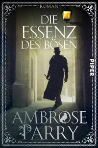 Das Buchcover zeigt eine dunkle Gasse, beleuchtet von einem gelben Gaslaterne. In der Silhouette eines Mannes mit Zylinder und Gehstock, der im Vordergrund steht, liegt eine geheimnisvolle Aura. Der Titel „DIE ESSENZ DES BÖSEN“ ist in großen weißen Buchstaben platziert, während der Autorennamen „AMBROSE PARRY“ in einer eleganten Schrift darunter steht. Der Hintergrund ist in schattierten Grautönen gehalten und vermittelt eine düstere, intrigante Atmosphäre. Oben links steht das Wort „ROMAN“.