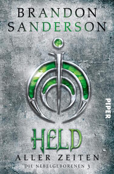 Das Buchcover zeigt auf einem strukturierten, grauen Hintergrund ein silbernes, stilisiertes Symbol, das geschwungene Linien und einen zentralen Punkt enthält. Der grüne Farbton im Inneren des Symbols vermittelt eine mystische Atmosphäre. Der Titel „Held aller Zeiten“ ist in großen, kräftigen, grünen Buchstaben in der Mitte platziert. Der Name des Autors „Brandon Sanderson“ ist in schwarzer Schrift oben angeordnet. Im rechten unteren Bereich befindet sich das Verlagslogo „Piper“.