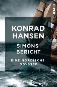 Das Buchcover zeigt einen stürmischen Ozean mit hohen Wellen und einem historischen Segelschiff, das sich tapfer gegen die Elemente behauptet. Die Farbpalette wirkt dunkel und dramatisch, mit grauen und blauen Tönen, die den aufgewühlten Himmel und das Wasser widerspiegeln. In der Mitte befindet sich der Titel „KONRAD HANSEN“ in großer, heller Schrift, darüber der Untertitel „SIMONS BERICHT“, und darunter „EINE NORDISCHE ODYSEE“ in kleinerer Schrift.