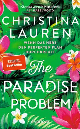 Das Buchcover zeigt einen lebendigen, grünen Hintergrund mit üppigem Blattwerk und farbenfrohen Blumen in Rosa, Lila und Weiß. Der Titel „The Paradise Problem“ ist in großer, weißer Schrift zentral platziert, während der Autorname „Christina Lauren“ oben in auffälliger, eleganter Schrift steht. Unter dem Titel befindet sich der Untertitel „Wenn das Herz den perfekten Plan durchkreuzt“ in kleinerer, weißer Schrift. Die Atmosphäre des Covers vermittelt eine tropische, fröhliche Stimmung.