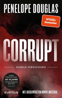Das Buchcover zeigt einen dramatischen Hintergrund in dunklen Rottönen, der eine geheimnisvolle Atmosphäre vermittelt. Im Vordergrund steht der Titel „CORRUPT“ in großen, silbernen Buchstaben, die durch ihre gewölbte Form an Spannung gewinnen. Darunter befindet sich der Untertitel „DUNKLE VERSUCHUNG“ in schlichter, weißer Schrift. Am oberen Rand wird der Autor Penelope Douglas genannt, während ein rotes „SPIEGEL Bestseller“-Label hervorsticht. Eine Lesempfehlung „AB 18 JAHRE“ ist ebenfalls deutlich sichtbar.