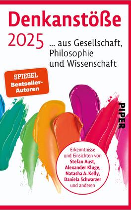 Das Buchcover zeigt einen hellen Hintergrund in Weiß und Rot mit insgesamt fünf bunten Farbstrichen in Blau, Grün, Gelb, Orange und Pink, die den Titel „Denkanstöße 2025“ umrahmen. Die Schrift ist modern und gut lesbar, wobei der Titel in größeren, schwarz unterlegten Buchstaben hervorgehoben ist. Darunter steht der Zusatz „... aus Gesellschaft, Philosophie und Wissenschaft“ in kleinerer Schrift. Ein blauer Kasten mit der Aufschrift „SPIEGEL Bestseller-Autoren“ betont die Bekanntheit der Mitwirkenden. Das Verlagslogo „PIPER“ ist in Schwarz platziert.