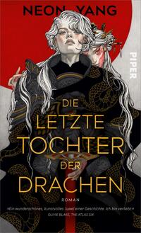 Das Buchcover zeigt eine elegante, vielleicht mystische Figur mit langen, silbernen Haaren, die in einem kunstvollen schwarzen Gewand gekleidet ist. Im Hintergrund befindet sich eine leuchtende, rote Halbscheibe. Um die Figur sind filigrane, goldene Drachenmuster zu sehen. Der Titel „DIE LETZTE TOCHTER DER DRACHEN“ ist in großen, gelben Buchstaben zentral platziert. Der Name des Autors, Neon Yang, steht ebenfalls prominent an oberer Stelle.