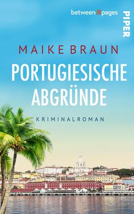 Das Buchcover zeigt einen hellen, blau-gelb verlaufenden Himmel über einer Uferstadt mit pastellfarbenen Häusern und roten Dächern, im Vordergrund eine grüne Palme links und spiegelndes Wasser unten. Mittig groß in weißen Großbuchstaben der Titel „Portugiesische Abgründe“, darüber in roten Großbuchstaben die Autorin „Maike Braun“, darunter klein „Kriminalroman“. Stimmung: sonnig und idyllisch mit dezentem, spannungsvollem Unterton.