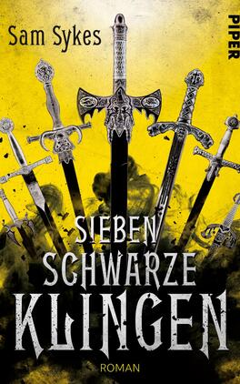 Das Buchcover zeigt eine dynamische Anordnung von sieben stilisierten Schwertern auf einem leuchtend gelben Hintergrund, der in dunklen, rauchigen Farbtönen verläuft. In der Mitte erhebt sich ein großer, schwarzer Schwertgriff, umgeben von anderen Klingen in verschiedenen Positionen. Der Titel „SIEBEN SCHWARZE KLINGEN“ ist in markanter, schwarzer Schrift zentral platziert. Darüber steht der Autorennamen „Sam Sykes“ in einer eleganten, goldenen Schrift. Am oberen rechten Rand ist das Verlagslogo „PIPER“ in Schwarz abgebildet.