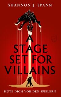 Das Buchcover zeigt einen dramatischen roten Hintergrund. Oberhalb befindet sich eine stilisierte, düstere Darstellung eines Berges, dessen Gipfel durch schwarze Fäden einer Marionette in Szene gesetzt wird. Im Vordergrund sind zwei Silhouetten in einem emotionalen Moment dargestellt. Der Titel „A STAGE SET FOR VILLAINS“ erscheint in großen, schwarzen Buchstaben in der Mitte des Covers. Darunter steht in kleinerer Schrift: „HÜTE DICH VOR DEN SPIELERN“. 