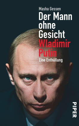 Das Buchcover zeigt ein Porträt von Wladimir Putin mit einem ernsten Ausdruck, unterlegt von dunklen Farbtönen. Der Titel „Der Mann ohne Gesicht“ und der Untertitel „Eine Enthüllung“ sind in kräftigen, weißen Schriftzügen gehalten, wobei der Name der Autorin Masha Gessen oben links in kleinerer Schrift platziert ist. Die Farbgebung vermittelt eine düstere und nachdenkliche Atmosphäre. Unten rechts befindet sich das Verlagslogo „PIPER“.