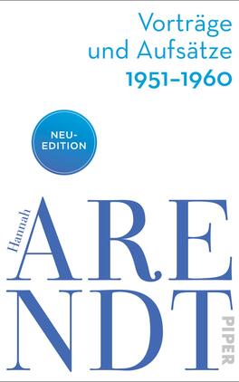 Das Buchcover zeigt einen schlichten, hellen Hintergrund mit einer klaren, strukturierten Anordnung. In kräftigem Blau sind der Titel „Hannah ARENDT“ und der Untertitel „Vorträge und Aufsätze 1951-1960“ aufgebracht. Der Titel ist groß und modern gestaltet, während der Untertitel kleiner und in einer sanften Schriftart erscheint. Oben links befindet sich ein blauer, runder Button mit dem Text „NEU-EDITION“. Die Gesamtatmosphäre ist seriös und einladend, passend für eine Sammlung von Essays einer bedeutenden Philosophin.