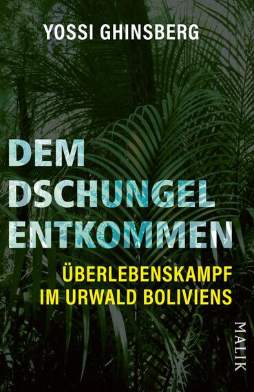 Das Buchcover zeigt eine dichte, grüne Dschungelkulisse mit üppigen Pflanzen. Der Titel „DEM DSCHUNGEL ENTKOMMEN“ ist in großen weißen Buchstaben in der oberen Hälfte platziert, während der Untertitel „ÜBERLEBENSKAMPF IM URWALD BOLIVIENS“ in gelber Schrift darunter erscheint. Oben links ist der Name des Autors „YOSSI GHINSBERG“ in kleinerer Schrift zu sehen. Die Gesamtatmosphäre vermittelt ein Gefühl von Abenteuer und Gefahr.
