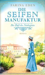 Die Seifenmanufaktur – Der Duft des Neubeginns Die Seifenmanufaktur – Der Duft des Neubeginns