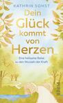 Das Buchcover zeigt eine sanfte, pastellfarbene Aquarelllandschaft mit einem Weg, der über eine kleine Brücke führt. Auf der linken und rechten Seite befinden sich stilisierte, goldene Blätter. Der Titel „Dein Glück kommt von Herzen“ ist in einer großen, goldenen Schriftart hervorgehoben, während der Untertitel „Eine heilsame Reise zu den Wurzeln der Kraft“ darunter in einer kleineren, serifenlosen Schrift steht. Der Name der Autorin „KATHRIN SOHST“ ist oben auf dem Cover platziert.
