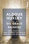 Das Buchcover zeigt einen mysteriösen, schattenhaften Mönch in einem beleuchteten, historischen Innenraum. Die Farbgestaltung kombiniert warme Erdtöne mit hellen Lichtakzenten. Der Titel „DIE GRAUE EMINENZ“ und der Autor „ALDOUS HUXLEY“ erscheinen in großer, weißer Typografie, die gut lesbar und modern wirkt. Darunter steht der Untertitel „PÈRE JOSEPH – DER GEHEIME VERTRAUTE UND BERATER RICHELIEUS“ in kleinerer Schrift. Die Atmosphäre vermittelt ein Gefühl von Intrige und Geschichte.
