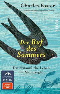 Das Buchcover zeigt einen elegant fliegenden Mauersegler in Schwarz und Grau, der auf einem hellblauen Hintergrund dargestellt ist. Über dem Vogel steht in großen, gelben Buchstaben „Der Ruf des Sommers“, während darunter in kleinerer Schrift steht „Das erstaunliche Leben der Mauersegler“. Oben links ist der Name des Autors, Charles Foster, und unten links ein blauer Button mit dem Text „30 Jahre MALIK“. Die Illustration vermittelt eine lebendige, sommerliche Atmosphäre.