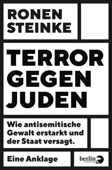 Das Buchcover zeigt einen stark kontrastierenden schwarz-weißen Hintergrund. Oben befindet sich der Name des Autors „Ronen Steinke“ in klarer, serifenloser Typografie. Zentral steht der Titel „TERROR GEGEN JUDEN“ in großen, fetten Buchstaben, was die Dringlichkeit des Themas unterstreicht. Unten ist der Untertitel „Wie antisemitische Gewalt erstarkt und der Staat versagt. Eine Anklage“ in leichterer Schriftgröße platziert. Die klare und prägnante Gestaltung vermittelt eine ernsthafte Atmosphäre.