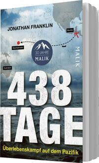 Das Buchcover zeigt einen Hintergrund in verschiedenen Blautönen, der das Wasser des Pazifiks darstellt. Im oberen Bereich sind Wolken und eine Weltkarte angedeutet, die die Marshallinseln und Mexiko zeigt. Das zentrale Element ist der Titel „438 TAGE“, der in großen, weißen Ziffern hervorsticht. Darunter befindet sich der Untertitel „Überlebenskampf auf dem Pazifik“ in kleinerer Schrift. Der Autor „Jonathan Franklin“ ist oben auf dem Cover platziert. Rechts ist das Wort „MALIK“ in vertikaler Ausrichtung zu sehen.