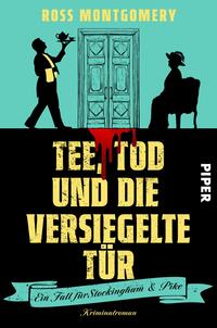 Das Buchcover zeigt vor einem hellblauen Hintergrund eine doppelflügelige Tür. Auf der linken Seite ist eine Figur im Anzug zu sehen, die eine Teekanne hält. Rechts steht eine andere Figur mit einem Hut. Unter den Figuren verläuft ein blutroter Streifen, der auf den Titel „Tee, Tod und die versiegelte Tür“ hindeutet. Der Titel ist in großen, krakeligen gelben Buchstaben gestaltet. Unten steht der Untertitel „Ein Fall für Stockingham & Pike“ in kleinerer Schrift. Das Verlagslogo „Piper“ ist oben links platziert.