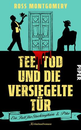 Tee, Tod und die versiegelte Tür Das Buchcover zeigt vor einem hellblauen Hintergrund eine doppelflügelige Tür. Auf der linken Seite ist eine Figur im Anzug zu sehen, die eine Teekanne hält. Rechts steht eine andere Figur mit einem Hut. Unter den Figuren verläuft ein blutroter Streifen, der auf den Titel „Tee, Tod und die versiegelte Tür“ hindeutet. Der Titel ist in großen, krakeligen gelben Buchstaben gestaltet. Unten steht der Untertitel „Ein Fall für Stockingham & Pike“ in kleinerer Schrift. Das Verlagslogo „Piper“ ist oben links platziert.