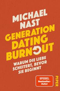 Das Buchcover zeigt einen warmen orangefarbenen Hintergrund. Im oberen Bereich steht der Name des Autors „Michael Nast“ in weißer, großer Schrift. Darunter steht der Titel „GENERATION DATING BURNOUT“ in gelber, auffälliger Schrift, wobei das Wort „BURNOUT“ durch eine stilisierte, graue Pfeil-Grafik ergänzt wird. Im unteren Bereich befindet sich der Untertitel „WARUM DIE LIEBE SCHEITERT, BEVOR SIE BEGINNT“ in kleineren, weißen Buchstaben. In der unteren rechten Ecke ist der Hinweis „SPIEGEL Bestseller-Autor“ vermerkt. Das Cover vermittelt eine dynamische und nachdenkliche Atmosphäre.