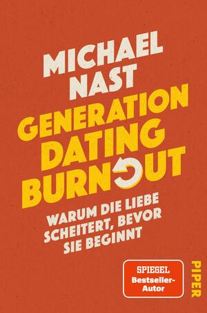 Das Buchcover zeigt einen warmen orangefarbenen Hintergrund. Im oberen Bereich steht der Name des Autors „Michael Nast“ in weißer, großer Schrift. Darunter steht der Titel „GENERATION DATING BURNOUT“ in gelber, auffälliger Schrift, wobei das Wort „BURNOUT“ durch eine stilisierte, graue Pfeil-Grafik ergänzt wird. Im unteren Bereich befindet sich der Untertitel „WARUM DIE LIEBE SCHEITERT, BEVOR SIE BEGINNT“ in kleineren, weißen Buchstaben. In der unteren rechten Ecke ist der Hinweis „SPIEGEL Bestseller-Autor“ vermerkt. Das Cover vermittelt eine dynamische und nachdenkliche Atmosphäre.