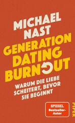Das Buchcover zeigt einen warmen orangefarbenen Hintergrund. Im oberen Bereich steht der Name des Autors „Michael Nast“ in weißer, großer Schrift. Darunter steht der Titel „GENERATION DATING BURNOUT“ in gelber, auffälliger Schrift, wobei das Wort „BURNOUT“ durch eine stilisierte, graue Pfeil-Grafik ergänzt wird. Im unteren Bereich befindet sich der Untertitel „WARUM DIE LIEBE SCHEITERT, BEVOR SIE BEGINNT“ in kleineren, weißen Buchstaben. In der unteren rechten Ecke ist der Hinweis „SPIEGEL Bestseller-Autor“ vermerkt. Das Cover vermittelt eine dynamische und nachdenkliche Atmosphäre.