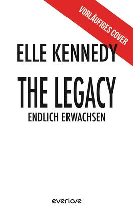 Das Buchcover zeigt einen weißen Hintergrund mit schwarzer, kräftiger Groteskschrift: oben der Autorenname „ELLE KENNEDY“, darunter groß der Titel „THE LEGACY“ und darunter in kleinerer Schrift „ENDLICH ERWACHSEN“. Im oberen rechten Eck verläuft ein roter Diagonalbalken mit weißer Aufschrift „VORLÄUFIGES COVER“. Das Design wirkt minimalistisch, klar und aufmerksamkeitsstark, mit kondensierter, dominanter Typografie und nüchterner, sachlicher Atmosphäre.