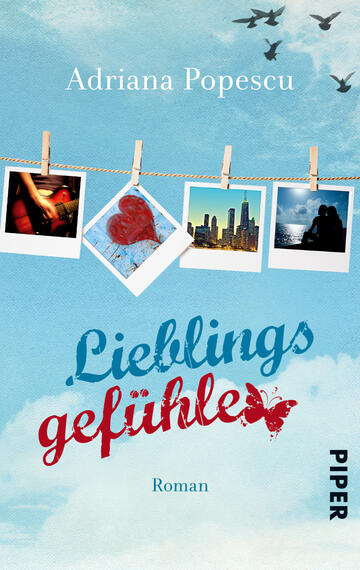 Das Buchcover zeigt einen hellblauen Himmel mit sanften Wolken. An einer Wäscheleine hängen mehrere Polaroid-Fotos, die verschiedene Motive zeigen, darunter ein Herz, eine Stadtansicht und zwei Menschen. Der Titel „Lieblingsgefühle“ ist in verspielter, leicht geschwungener Schreibschrift in Blau und Rot gestaltet und wird von einem Schmetterling in Rot begleitet. Der Autorennamen „Adriana Popescu“ steht in kleinem, grauem Font oben auf dem Cover. Das Gesamtbild vermittelt eine fröhliche und nostalgische Atmosphäre.