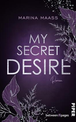 Das Buchcover zeigt einen tiefen lila Hintergrund, der eine mystische Atmosphäre vermittelt. In der Mitte befindet sich der Titel „MY SECRET DESIRE“ in großen, glänzenden Buchstaben, wobei das Wort „DESIRE“ deutlicher hervorgehoben ist. Darüber steht der Name der Autorin, „MARINA MAASS“, in einer schlichten, eleganten Schrift. Das Cover ist verziert mit zarten stilisierten Pflanzenelementen in hellem Lila und Silber, die einen harmonischen Kontrast zum dunklen Hintergrund bilden. Am unteren Rand ist das Wort „Roman“ vermerkt.