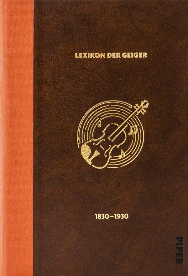 Das Buchcover zeigt eine dunkelbraune, lederartige Fläche mit einem schmalen orangen Buchrücken links. Mittig oben goldgeprägter Titel „LEXIKON DER GEIGER“ in Großbuchstaben, darunter ein goldener Zierrahmen mit stilisierter Geige und konzentrischen Notenlinien, zentral unten die goldene Jahresangabe „1830–1930“. Die Gestaltung wirkt klassisch, elegant und archivhaft durch Goldprägung und zurückhaltende Farbgebung.