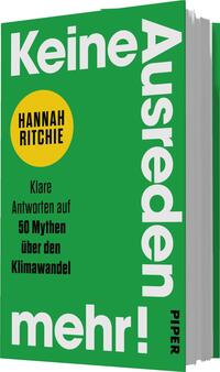 Das Buchcover zeigt einen leuchtend grünen Hintergrund mit dem Titel „Keine Ausreden mehr!“ in großen, weißen, fettgedruckten Buchstaben, die einen dynamischen Eindruck vermitteln. Oben befindet sich ein gelber, runder Bereich mit dem Text „HANNAH RITCHIE“. Darunter steht in kleinerer Schrift „Klare Antworten auf 50 Mythen über den Klimawandel“. Das Cover strahlt Entschlossenheit und Klarheit aus und hebt das Thema Klimawandel hervor.