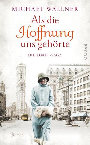 Als die Hoffnung uns gehörte (Die Korffs 2)