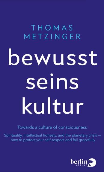Das Buchcover zeigt einen tiefblauen Hintergrund. Der Titel „bewusstseinskultur“ in weißer, klarer Schrift steht im Mittelpunkt und fällt durch seine modernistische Typografie auf. Oberhalb des Titels befindet sich der Name des Autors, „Thomas Metzinger“, in einer etwas kleineren, hellblauen Schrift. Am unteren Rand ist der Hinweis „Towards a culture of consciousness“ in schmaler, grauer Schrift abgedruckt. Die Gestaltung vermittelt eine ruhige und nachdenkliche Atmosphäre.