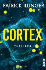 Das Buchcover zeigt einen dynamischen Hintergrund in dunklen Blau- und Grüntönen, der von leuchtend gelben Punkten akzentuiert wird. In der Mitte steht der Titel „CORTEX“ in großen, kräftigen, gelben Buchstaben, darunter in kleinerer Schrift das Wort „THRILLER“. Am oberen Rand befindet sich der Name des Autors, Patrick Illinger, in weißer Schrift. Die Gesamtatmosphäre wirkt modern und geheimnisvoll, passend zum Genre des Thrillers.