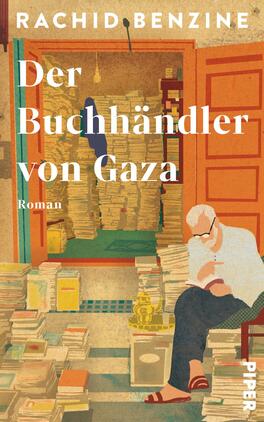 Das Buchcover zeigt eine gemütliche Buchhandlung mit vielen gestapelten Büchern, die den Raum füllen. In warmen, erdigen Farbtönen dargestellt, sitzt ein älterer Mann mit Brille auf einem roten Stuhl und liest. Die Tür im Hintergrund ist geöffnet und gibt einen Blick auf eine blaue Wand. Der Titel „Der Buchhändler von Gaza“ und der Autor „Rachid Benzine“ sind in großer, heller Schrift platziert. Im unteren Bereich befindet sich die Kennzeichnung „Roman“.