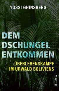 Das Buchcover zeigt eine dichte, grüne Dschungellandschaft mit üppigen Pflanzen und Palmen im Hintergrund. In großen, hellen Buchstaben steht der Titel „DEM DSCHUNGEL ENTKOMMEN“ und darunter in Gelb der Untertitel „ÜBERLEBENSMEIST IM URWALD BOLIVIENS“. Der Autor Yossi Ghinsberg ist in weißer Schrift am oberen Rand platziert. Die Farbgebung vermittelt eine abenteuerliche und exklusive Atmosphäre, die den Survival-Aspekt des Inhalts betont.