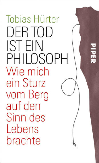 Das Buchcover zeigt einen monochromen Hintergrund mit einer kräftigen Farbkontrastierung zwischen einem rotbraunen und einem weißen Bereich. Oben steht in grünem Schriftzug der Name „Tobias Hürter“. Darunter ist der Titel „DER TOD IST EIN PHILOSOPH“ in markanter roter Schrift hervorgehoben, gefolgt von dem Untertitel „Wie mich ein Sturz vom Berg auf den Sinn des Lebens brachte“ in kleinerer, schwarzer Schrift. An der Seite ist das Verlagslogo „PIPER“ in weißer Schrift auf rotem Grund platziert. Die Gesamtatmosphäre des Covers vermittelt eine nachdenkliche Stimmung.