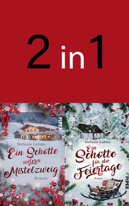 Das Buchcover zeigt im oberen Drittel einen kräftigen roten Hintergrund mit der Aufschrift „2 in 1“ in großen, weißen Zahlen. Darunter sind zwei Buchcover übereinander angeordnet. Das linke Cover zeigt eine verschneite Landschaft mit einem rustikalen Holzhaus und dem Titel „Ein Schotte unterm Mistelzweig“ von Stefanie Lahme. Das rechte Cover zeigt eine winterliche Szene mit einer Schlittenansicht und dem Titel „Ein Schotte für die Feiertage“, ebenfalls von Stefanie Lahme. Beide Cover sind mit winterlichen, dekorativen Elementen wie roten Beeren und Schneeflocken umrahmt.