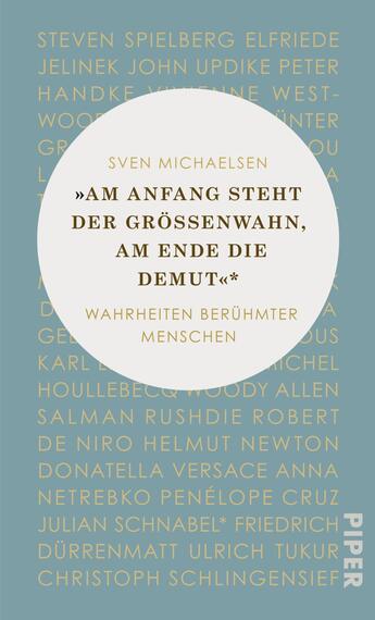 Das Buchcover zeigt einen hellen, zurückhaltend eleganten Hintergrund, der mit Namen berühmter Persönlichkeiten in einem leicht verspielten Schriftstil angeordnet ist. In der Mitte befindet sich ein großer, kreisförmiger Bereich in Weiß, der den Titel „Am Anfang steht der Größenwahn, am Ende die Demut“ in markanter, schwarzer Schrift präsentiert. Darunter steht der Zusatz „Wahrheiten berühmter Menschen“ in einer kleineren Schriftgröße. Die Farbgebung und Typografie vermitteln eine seriöse und ansprechende Atmosphäre.