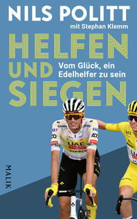 Das Buchcover zeigt vor blauem Hintergrund zwei Radprofis in gelb-weißem Trikot; links Nils Politt in Rennhaltung, rechts nur teilweise sichtbar ein Mitfahrer. Groß oben der Name „NILS POLITT“ in weiß, darunter klein „mit Stephan Klemm“. Titel „HELFEN UND SIEGEN“ groß in gelben, linierten Buchstaben; Untertitel „Vom Glück, ein Edelhelfer zu sein“ in weiß. Verlagslogo ist nicht beschrieben.