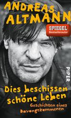 Dies beschissen schöne Leben