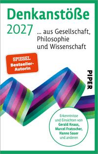 Das Buchcover zeigt einen weißen Hintergrund mit einem grünen Rand. In der oberen linken Ecke steht der Titel „Denkanstöße 2027“ in einer modernen Schriftart. Darunter folgen die Worte „… aus Gesellschaft, Philosophie und Wissenschaft“. Ein breites, farbige Band mit Regenbogenfarben zieht sich diagonal über das Cover. Oben links befindet sich ein rotes Rechteck mit dem Text „SPIEGEL Bestseller-Autorin“. Unten rechts ist das Verlagslogo „PIPER“ platziert. Die Gesamterscheinung vermittelt eine inspirierende und moderne Atmosphäre.