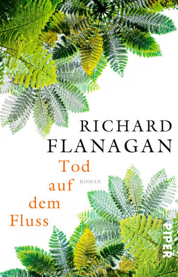 Das Buchcover zeigt üppige, grüne Farne, die die obere Hälfte einnehmen. In der Mitte sind die Blätter großzügig angeordnet, was eine dichte, lebendige Vegetation suggeriert. Der Titel „Tod auf dem Fluss“ ist in orangefarbenen, schwungvollen Buchstaben am unteren Rand platziert, während der Name des Autors „RICHARD FLANAGAN“ in geschwungener, schwarzer Schrift darüber steht. Das Cover vermittelt eine atmosphärische Verbindung zur Natur und zur Mystik des Wassers.