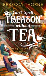 Can’t Spell Treason Without Tea