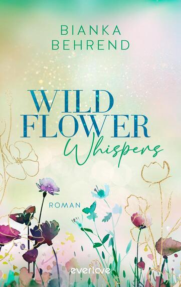 Das Buchcover zeigt einen sanften Farbverlauf in den Tönen Hellgrün und Blau, der eine beruhigende Atmosphäre schafft. Im Mittelpunkt steht der Titel „WILD FLOWER Whispers“ in einer eleganten, handgeschriebenen Schrift. Die Farben des Titels variieren zwischen Blau und Grün. Um den Titel herum sind zarte, stilisierte Blumen in verschiedenen Farben, darunter Rosa, Lila und Gelb, die dem Cover eine florale Note verleihen. Oben ist der Name der Autorin „Bianka Behrend“ platziert, der klar lesbar ist. Am unteren Rand steht der Hinweis „Roman“.